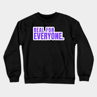 Real for Everyone Crewneck Sweatshirt